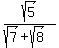 sqrt%285%29%2F%28sqrt%287%29+%2B+sqrt%288%29%29