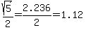 sqrt%285%29%2F2=2.236%2F2=1.12