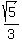 sqrt%285%29%2F3