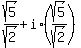 sqrt%285%29%2Fsqrt%282%29+%2B+i%2A%28sqrt%285%29%2Fsqrt%282%29%29