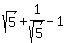 sqrt%285%29+%2B+1%2Fsqrt%285%29+-+1