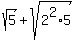 sqrt%285%29+%2B+sqrt%282%5E2%2A5%29