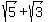 sqrt%285%29+%2B+sqrt%283%29