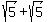 sqrt%285%29+%2B+sqrt%285%29