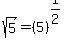 sqrt%285%29+=+%285%29%5E%281%2F2%29
