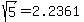 sqrt%285%29+=+2.2361