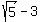 sqrt%285%29+-+3