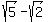 sqrt%285%29+-+sqrt%282%29