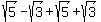 sqrt%285%29+-+sqrt%283%29+%2B+sqrt%285%29+%2B+sqrt%283%29