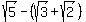 sqrt%285%29-%28sqrt%283%29%2Bsqrt%282%29%29