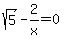 sqrt%285%29-2%2Fx=0