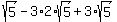 sqrt%285%29-3%2A2%2Asqrt%285%29%2B3%2Asqrt%285%29