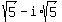 sqrt%285%29-i%2Asqrt%285%29