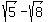 sqrt%285%29-sqrt%288%29