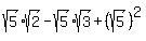 sqrt%285%29sqrt%282%29+-+sqrt%285%29sqrt%283%29++%2B+%28sqrt%285%29%29%5E2