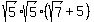 sqrt%285%29sqrt%285%29%28sqrt%287%29%2B5%29
