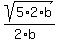 sqrt%285%2A2%2Ab%29%2F%282%2Ab%29