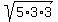 sqrt%285%2A3%2A3%29