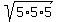 sqrt%285%2A5%2A5%29