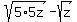 sqrt%285%2A5z%29+-+sqrt%28z%29
