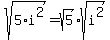 sqrt%285%2Ai%5E2%29+=+sqrt%285%29%2Asqrt%28i%5E2%29