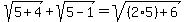 sqrt%285%2B4%29%2Bsqrt%285-1%29=+sqrt%28%282%2A5%29%2B6%29
