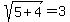 sqrt%285%2B4%29=3