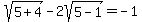 sqrt%285%2B4%29-2sqrt%285-1%29=-1%29