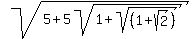sqrt%285%2B5sqrt%281%2Bsqrt%28%281%2B+sqrt%282%29%29%29%29%29