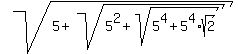 sqrt%285%2Bsqrt%285%5E2%2Bsqrt%285%5E4%2B5%5E4%2Asqrt%282%29%29%29%29