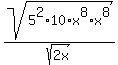 sqrt%285%5E2%2A10%2Ax%5E8%2Ax%5E8%29%2Fsqrt%282x%29