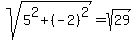 sqrt%285%5E2%2B%28-2%29%5E2%29=sqrt%2829%29