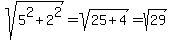 sqrt%285%5E2%2B2%5E2%29=sqrt%2825%2B4%29=sqrt%2829%29