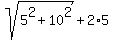 sqrt%285%5E2+%2B+10%5E2%29+%2B+2%2A5