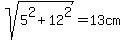 sqrt%285%5E2+%2B+12%5E2%29+=+13cm