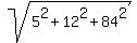 sqrt%285%5E2+%2B+12%5E2+%2B+84%5E2%29