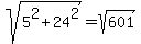 sqrt%285%5E2++%2B24%5E2%29+=+sqrt%28601%29
