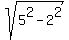 sqrt%285%5E2+-+2%5E2%29