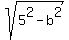 sqrt%285%5E2-b%5E2%29