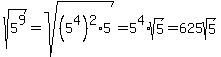 sqrt%285%5E9%29=sqrt%28%285%5E4%29%5E2%2A5%29=5%5E4%2Asqrt%285%29=625sqrt%285%29