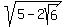 sqrt%285+-+2sqrt%286%29%29