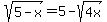 sqrt%285+-+x%29+=+5+-+sqrt%284x%29