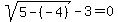 sqrt%285-%28-4%29%29-3=0