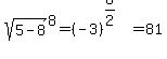 sqrt%285-8%29%5E8=%28-3%29%5E%288%2F2%29=81