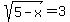 sqrt%285-x%29=3