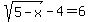 sqrt%285-x%29+-+4+=+6