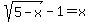sqrt%285-x%29-1=x