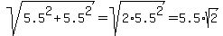 sqrt%285.5%5E2%2B5.5%5E2%29=sqrt%282%2A5.5%5E2%29=5.5%2Asqrt%282%29