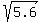 sqrt%285.6%29