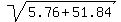 sqrt%285.76+%2B+51.84%29